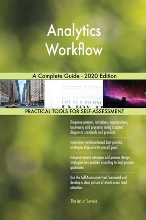 Analytics Workflow A Complete Guide - 2020 Edition de Gerardus Blokdyk