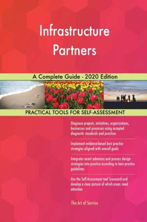 Infrastructure Partners A Complete Guide - 2020 Edition de Gerardus Blokdyk