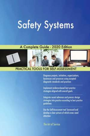 Safety Systems A Complete Guide - 2020 Edition de Gerardus Blokdyk