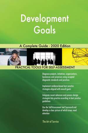 Development Goals A Complete Guide - 2020 Edition de Gerardus Blokdyk