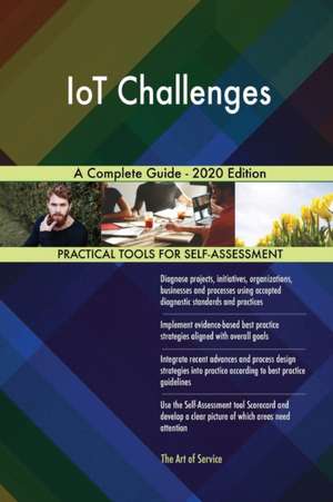 IoT Challenges A Complete Guide - 2020 Edition de Gerardus Blokdyk