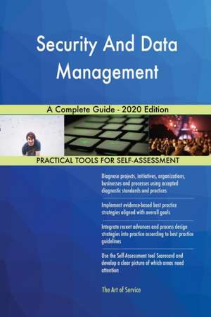 Security And Data Management A Complete Guide - 2020 Edition de Gerardus Blokdyk