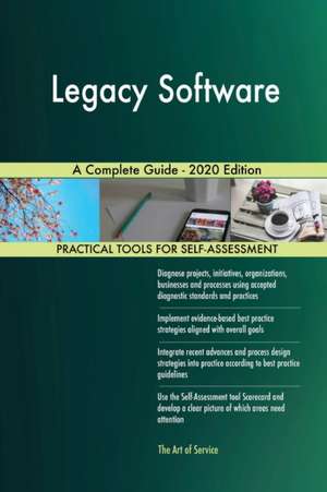 Legacy Software A Complete Guide - 2020 Edition de Gerardus Blokdyk