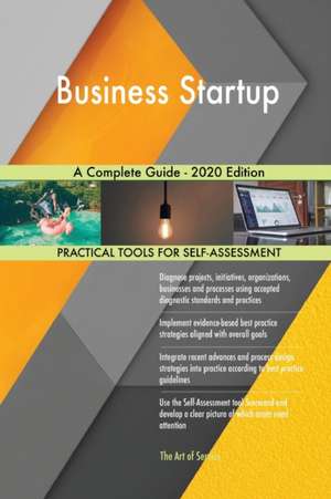 Business Startup A Complete Guide - 2020 Edition de Gerardus Blokdyk