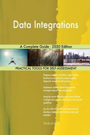 Data Integrations A Complete Guide - 2020 Edition de Gerardus Blokdyk