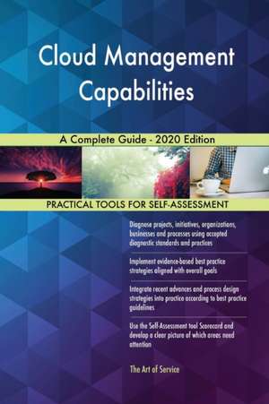 Cloud Management Capabilities A Complete Guide - 2020 Edition de Gerardus Blokdyk