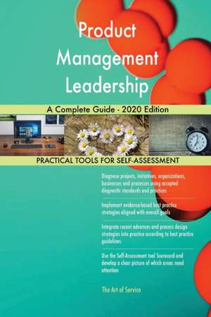 Product Management Leadership A Complete Guide - 2020 Edition de Gerardus Blokdyk