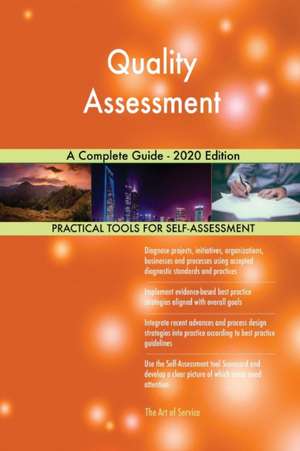 Quality Assessment A Complete Guide - 2020 Edition de Gerardus Blokdyk