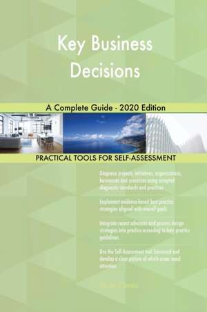 Key Business Decisions A Complete Guide - 2020 Edition de Gerardus Blokdyk