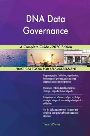 DNA Data Governance A Complete Guide - 2020 Edition de Gerardus Blokdyk