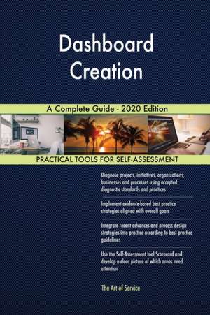 Dashboard Creation A Complete Guide - 2020 Edition de Gerardus Blokdyk