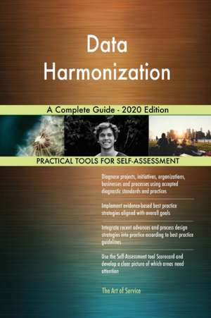 Data Harmonization A Complete Guide - 2020 Edition de Gerardus Blokdyk