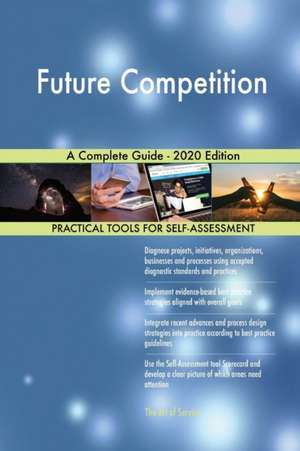 Future Competition A Complete Guide - 2020 Edition de Gerardus Blokdyk