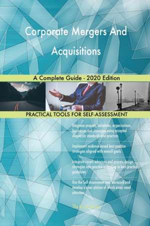 Corporate Mergers And Acquisitions A Complete Guide - 2020 Edition de Gerardus Blokdyk