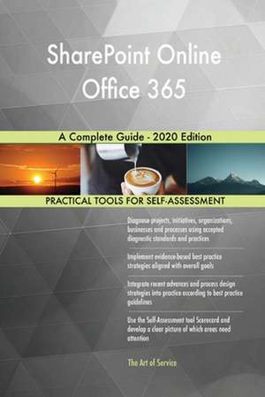 SharePoint Online Office 365 A Complete Guide - 2020 Edition de Gerardus Blokdyk