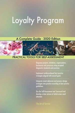 Loyalty Program A Complete Guide - 2020 Edition de Gerardus Blokdyk