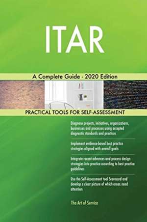 ITAR A Complete Guide - 2020 Edition de Gerardus Blokdyk