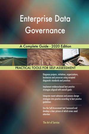 Enterprise Data Governance A Complete Guide - 2020 Edition de Gerardus Blokdyk