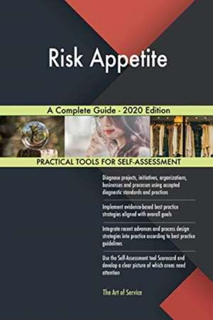 Risk Appetite A Complete Guide - 2020 Edition de Gerardus Blokdyk