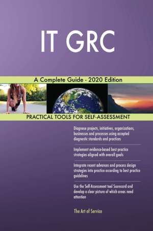 IT GRC A Complete Guide - 2020 Edition de Gerardus Blokdyk