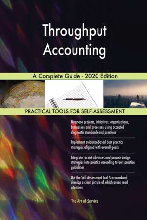 Throughput Accounting A Complete Guide - 2020 Edition de Gerardus Blokdyk