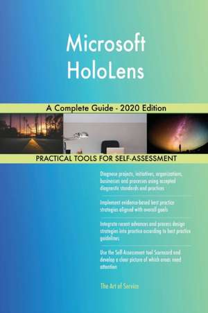 Microsoft HoloLens A Complete Guide - 2020 Edition de Gerardus Blokdyk