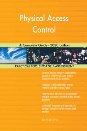 Physical Access Control A Complete Guide - 2020 Edition de Gerardus Blokdyk