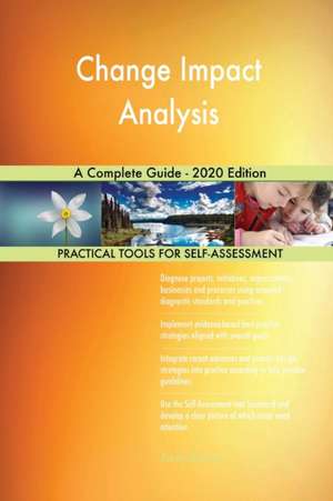 Change Impact Analysis A Complete Guide - 2020 Edition de Gerardus Blokdyk