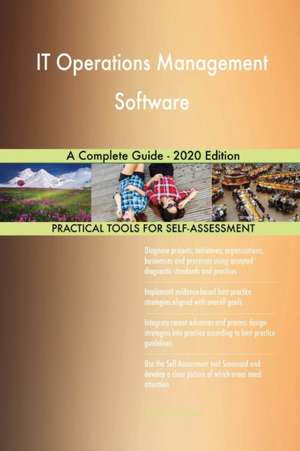 IT Operations Management Software A Complete Guide - 2020 Edition de Gerardus Blokdyk