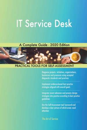 IT Service Desk A Complete Guide - 2020 Edition de Gerardus Blokdyk