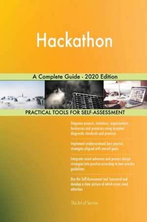 Hackathon A Complete Guide - 2020 Edition de Gerardus Blokdyk