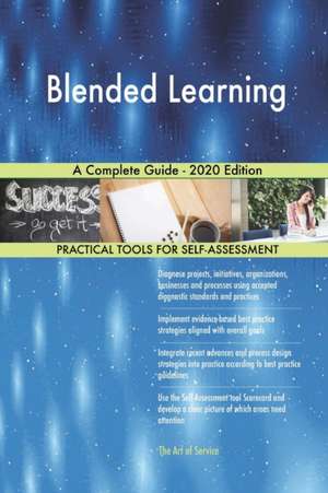 Blended Learning A Complete Guide - 2020 Edition de Gerardus Blokdyk