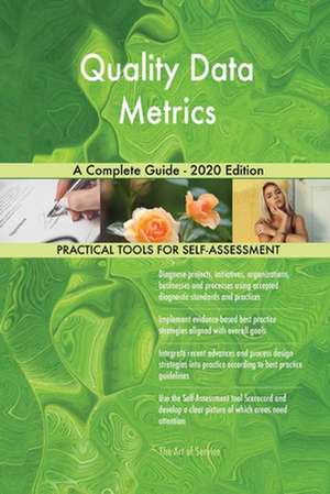 Quality Data Metrics A Complete Guide - 2020 Edition de Gerardus Blokdyk