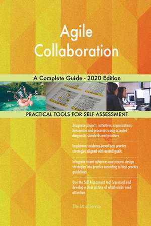 Agile Collaboration A Complete Guide - 2020 Edition de Gerardus Blokdyk