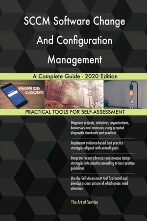 SCCM Software Change And Configuration Management A Complete Guide - 2020 Edition de Gerardus Blokdyk