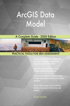 ArcGIS Data Model A Complete Guide - 2020 Edition de Gerardus Blokdyk