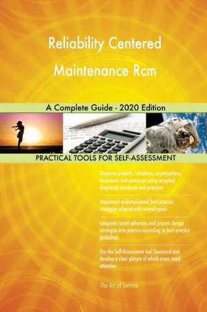 Reliability Centered Maintenance Rcm A Complete Guide - 2020 Edition de Gerardus Blokdyk