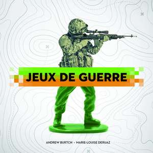 Jeux de Guerre de Andrew Burtch