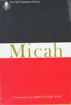 Micah (Otl): Hymns, Psalms, and Spiritual Songs de James L. Mays