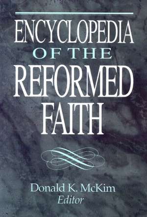 Encyclopedia of the Reformed Faith de Donald K. McKim