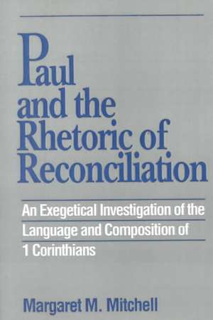 Paul and the Rhetoric of Reconciliation de Margaret M. Mitchell