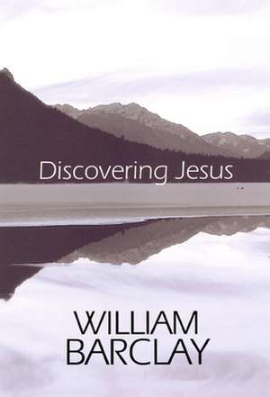 Discovering Jesus de William Barclay