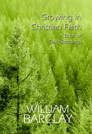 Growing in Christian Faith de William Barclay