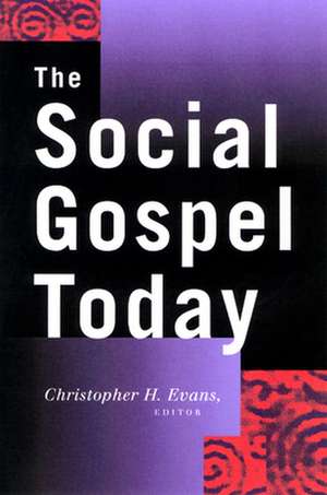 The Social Gospel Today: Spiritual Help for Caregivers de Christopher H. Evans