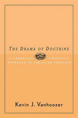 The Drama of Doctrine de KEVIN J VANHOOZER