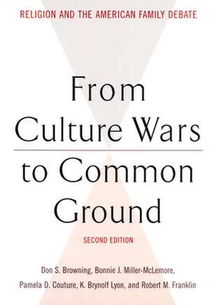 From Culture Wars to Common Ground de Don S. Browning