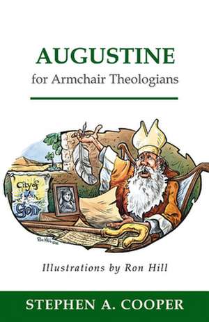 Augustine for Armchair Theologians de Stephen A. Cooper