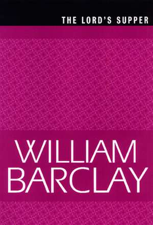 The Lord's Supper de William Barclay