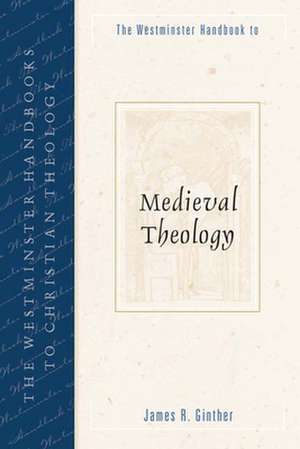 The Westminster Handbook to Medieval Theology: Prayers and Readings from Dusk Till Dawn de James R. Ginther