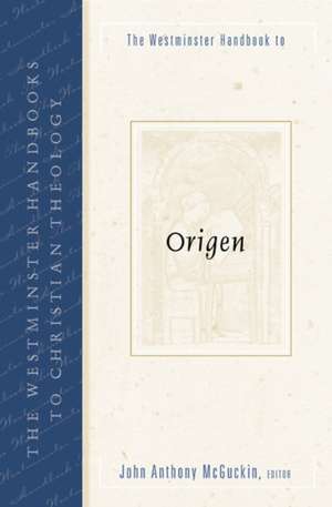 The Westminster Handbook to Origen de John Anthony McGuckin